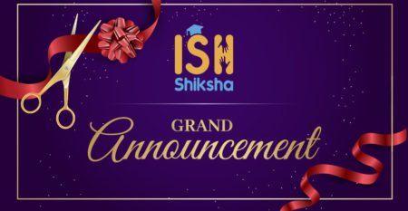 Grand Announcement of ISH Shiksha